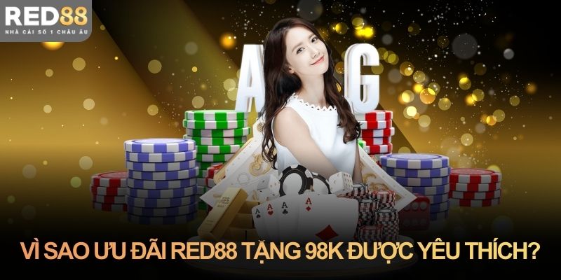 Vì sao ưu đãi Red88 tặng 98k được người mới yêu thích?