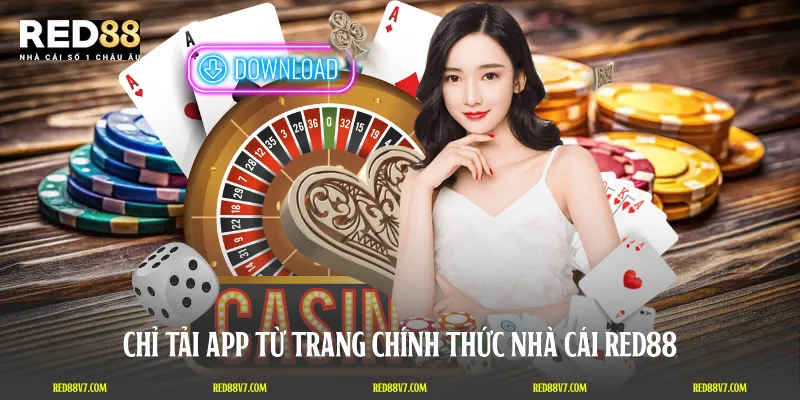 Chỉ tải app từ trang chính thức nhà cái RED88