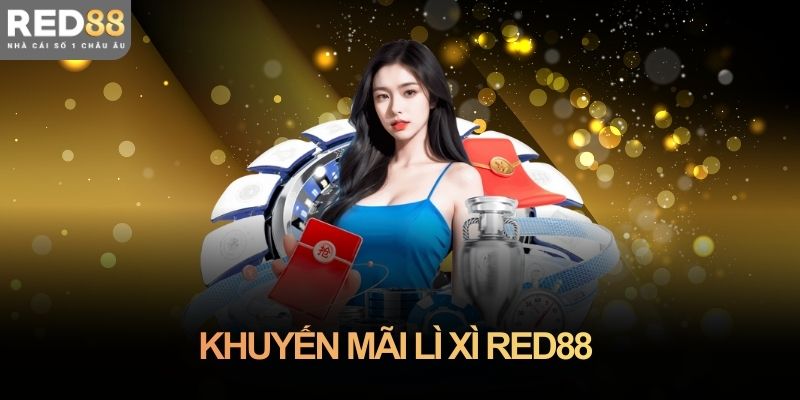 Khuyến mãi lì xì Red88 – Điểm nhấn đầu năm cho cược thủ