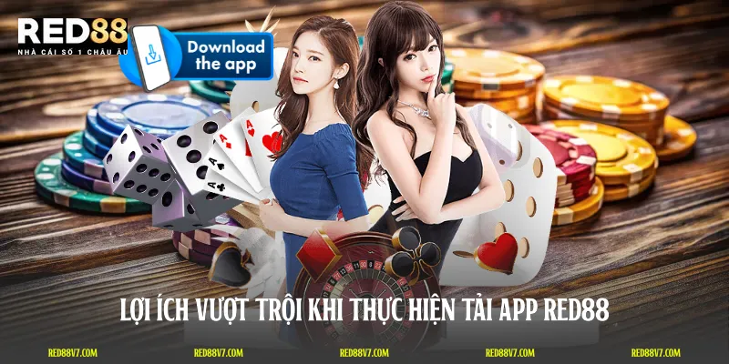 Lợi ích vượt trội khi thực hiện tải app RED88