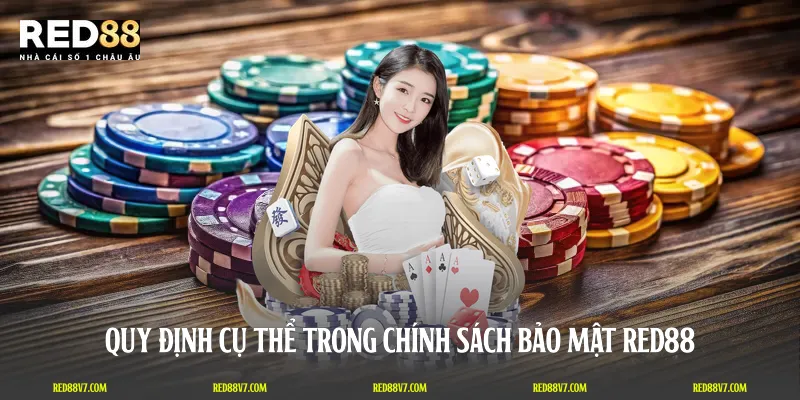 Quy định cụ thể trong chính sách bảo mật RED88