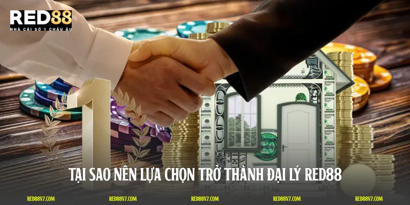 Tại sao nên lựa chọn trở thành đại lý RED88