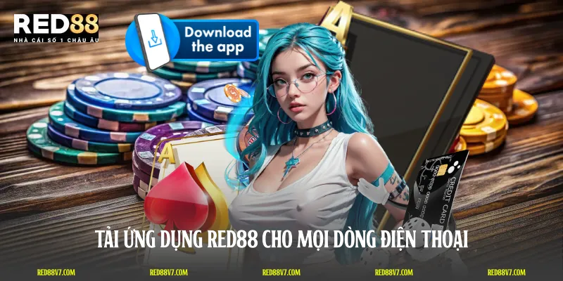 Tải ứng dụng RED88 cho mọi dòng điện thoại