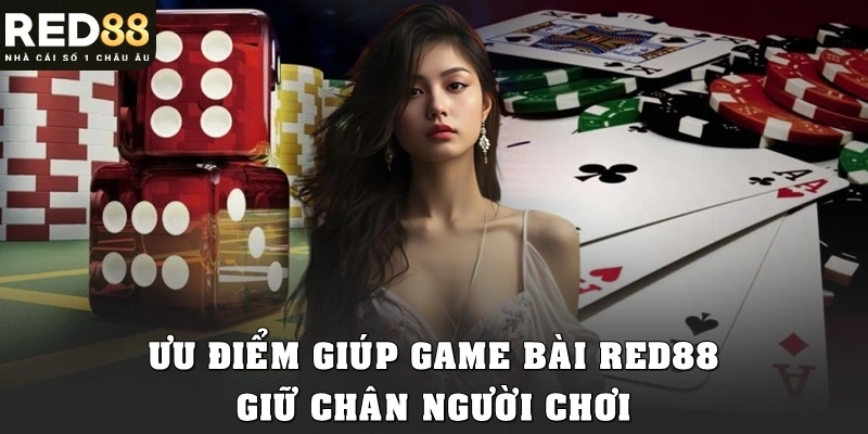 Ưu điểm giúp game bài Red88 giữ chân người chơi