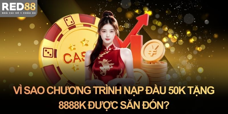 Vì sao chương trình nạp đầu 50k tặng 8888k được săn đón?