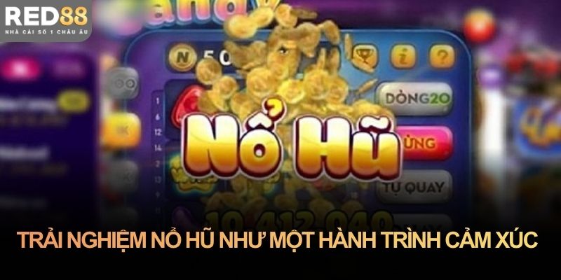 Trải nghiệm nổ hũ như một hành trình cảm xúc